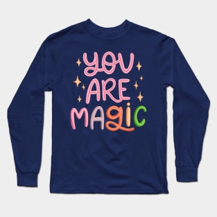 You Are Magic Long Sleeve T-Shirt